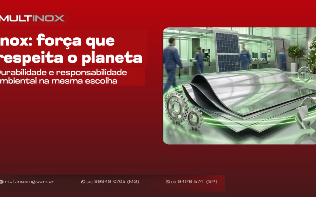 Aço Inox e Sustentabilidade: força, durabilidade e responsabilidade | Multinox